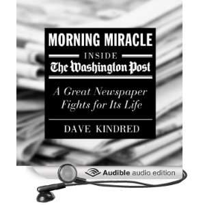 Morning Miracle: Inside the Washington Post   a Great Newspaper Fights 