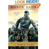 Fighter Pilot The Memoirs of Legendary Ace Robin Olds by Christina 