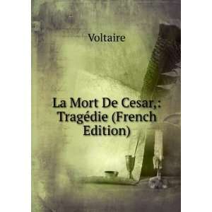 La Mort De Cesar, TragÃ©die (French Edition) Voltaire  