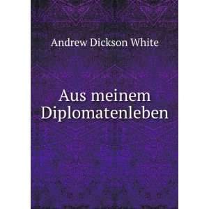  Aus meinem Diplomatenleben Andrew Dickson White Books