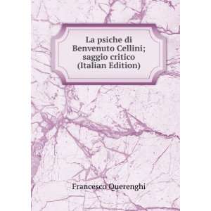  La psiche di Benvenuto Cellini; saggio critico (Italian 
