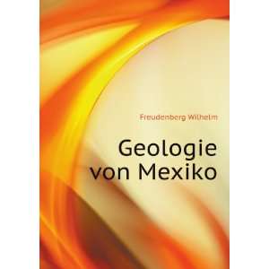  Geologie von Mexiko Freudenberg Wilhelm Books