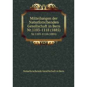   Bern. Nr.1103 1118 (1885): Naturforschende Gesellschaft in Bern: Books