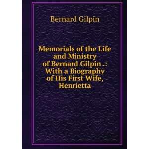   Biography of His First Wife. Ed. by R.B. Benson Bernard Gilpin Books