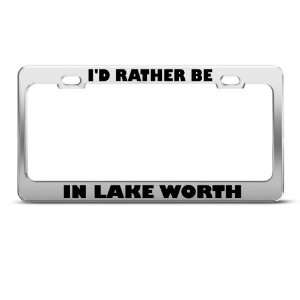   Rather Be In Lake Worth license plate frame Stainless Metal Tag Holder