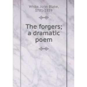  The forgers; a dramatic poem John Blake, 1781 1859 White Books
