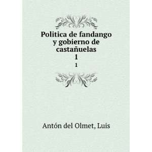 Politica de fandango y gobierno de castaÃ±uelas. 1 Luis 