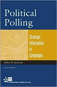 Political Polling Strategic Information in Campaigns, (0742561321 