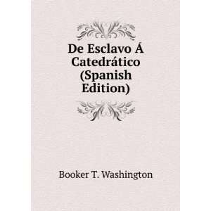   Ã CatedrÃ¡tico (Spanish Edition): Booker T. Washington: Books