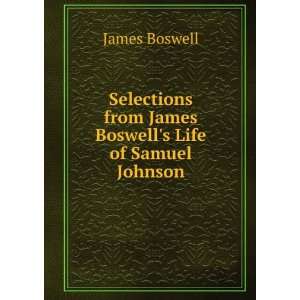   from James Boswells Life of Samuel Johnson: James Boswell: Books