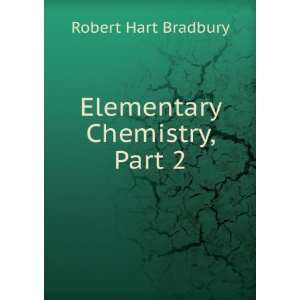  Elementary Chemistry, Part 2 Robert Hart Bradbury Books