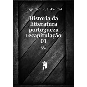   TeÃ³filo, 1843 1924. Historia da litteratura portugueza Braga Books