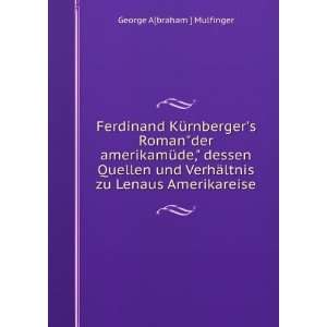   ¤ltnis zu Lenaus Amerikareise George A[braham ] Mulfinger Books