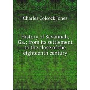  History of Savannah, Ga.; from its settlement to the close 