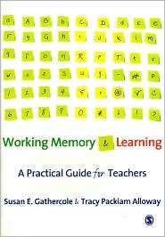 Working Memory and Learning: A Practical Guide for Teachers 