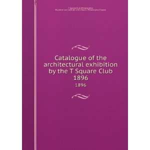   of Architects. Philadelphia Chapter T Square Club (Philadelphia Books