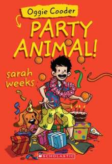   Oggie Cooder, Party Animal by Sarah Weeks, Scholastic 