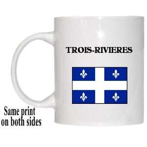    Canadian Province, Quebec   TROIS RIVIERES Mug: Everything Else