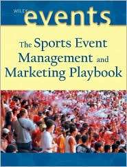 The Sports Event Management and Marketing Playbook Managing and 