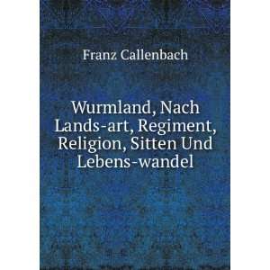   Regiment, Religion, Sitten Und Lebens wandel Franz Callenbach Books