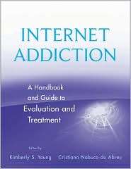 Internet Addiction: A Handbook and Guide to Evaluation and Treatment 