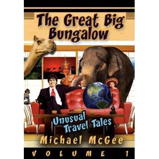 The Great Big Bungalow (Volume 1)   Unusual Travel Tales ~ Michael 