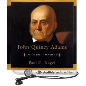  John Quincy Adams: A Public Life, A Private Life (Audible 