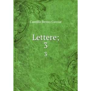    Lettere;. 3 Camillo Benso, conte di, 1810 1861 Cavour Books