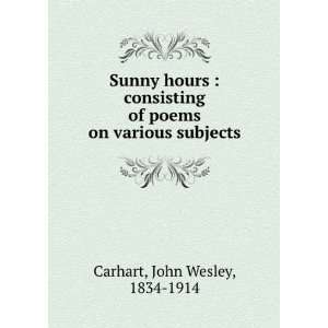   consisting of poems on various subjects. John Wesley Carhart Books