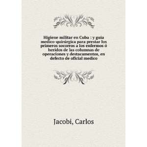   destacamentos, en defecto de oficial medico: Carlos Jacobi: Books
