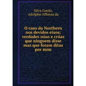   mas que foram ditas por mim: Adolpho Affonsa da Silva Gordo: Books