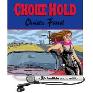   Choke Hold (Audible Audio Edition) Christa Faust, Ann Carver Books