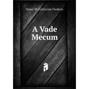  A Vade Mecum Sister M. Catherine Frederic Books