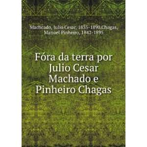   Cesar, 1835 1890,Chagas, Manuel Pinheiro, 1842 1895 Machcado: Books