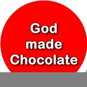 : God Made Chocolate 2.25 inch Large Badge Style Round Fridge Magnet 