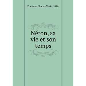   : NÃ©ron, sa vie et son temps: Charles Marie, 1892  Franzero: Books