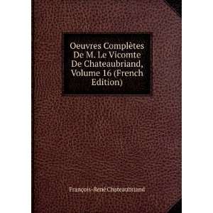   Volume 16 (French Edition) FranÃ§ois RenÃ© Chateaubriand Books