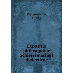   philosophiae Schleiermacheri dialecticae Georg Weissenborn Books