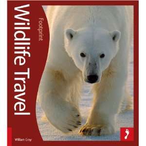 Footprint Wildlife Travel 500 Ways to See Animals in their Natural 