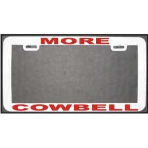  FUNNY HUMOR GIFT MORE COWBELL WT RD LICENSE PLATE FRAME 