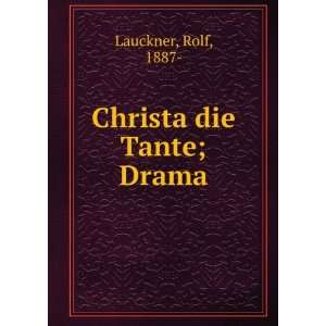  Christa die Tante; Drama Rolf, 1887  Lauckner Books