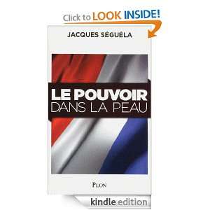 Le pouvoir dans la peau (French Edition): Jacques SEGUELA:  