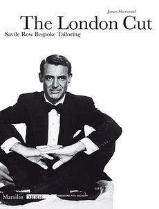The London Cut: Savile Row Bespoke Tailoring NEW 9788831791557  