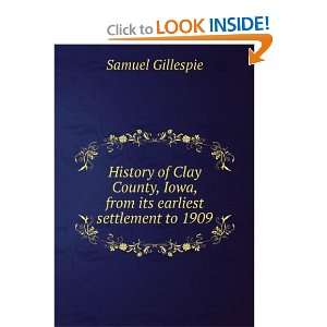  History of Clay County, Iowa, from its earliest settlement 