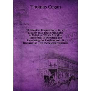   and . Ii. Disquisition   On the Jewish Dispensat Thomas Cogan Books
