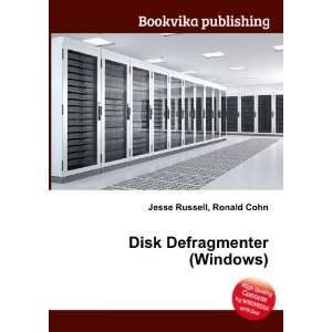 Disk Defragmenter (Windows) Ronald Cohn Jesse Russell  