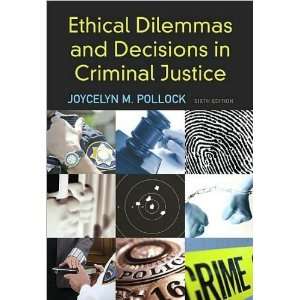 Ethical Dilemmas and Decisions in Criminal Justice (text only) 6th 