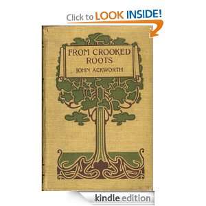 From Crooked Roots A Novel John Ackworth  Kindle Store