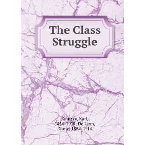   Struggle Karl, 1854 1938; De Leon, Daniel 1852 1914 Kautsky Books