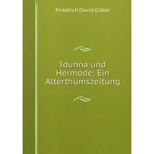   und Hermode Ein Alterthumszeitung Friedrich David GrÃ¤ter Books